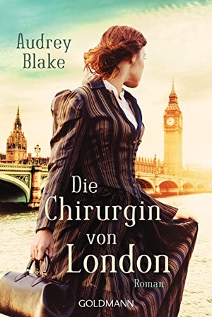Blake, Audrey. Die Chirurgin von London - Roman. Goldmann TB, 2023.