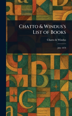 Windus, Chatto &. Chatto & Windus's List of Books. Legare Street Press, 2025.