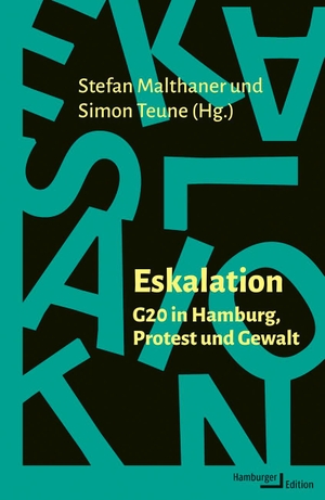 Malthaner, Stefan / Simon Teune (Hrsg.). Eskalation - G20 in Hamburg, Protest und Gewalt. Hamburger Edition, 2023.