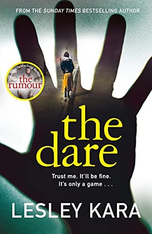 Kara, Lesley. The Dare - From the bestselling author of The Rumour. Transworld Publishers Ltd, 2021.