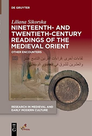 Sikorska, Liliana. Nineteenth- and Twentieth-Century Readings of the Medieval Orient - Other Encounters. Medieval Institute Publications, 2023.