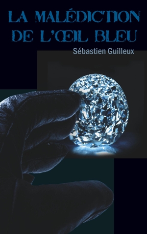 Guilleux, Sébastien. La malédiction de l'oeil bleu. Books on Demand, 2018.