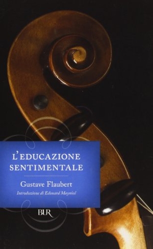 Flaubert, Gustave. L' educazione sentimentale. Rizzoli, 1979.