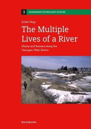 Nagy, Zoltán. The Multiple Lives of a River - Khanty and Russians along the Vasyugan, West Siberia. Waxmann Verlag, 2026.