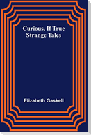 Curious, if True; Strange Tales