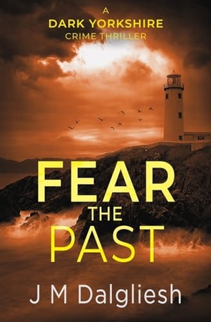 Dalgliesh, J M. Fear the Past. Hamilton Press Limited, 2020.