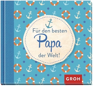Groh, Joachim (Hrsg.). Für den besten Papa der Welt!. Groh Verlag, 2017.