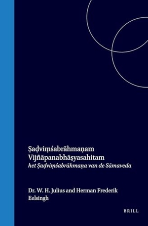 Sa&. Ṣaḍviṃśabrāhmaṇam Vijñāpanabhāṣyasahitam - Het Ṣaḍviṃśabrāhmaṇa Van de Sāmaveda. Brill, 1908.