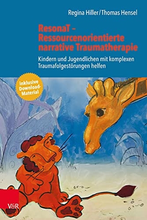 Hiller, Regina / Thomas Hensel. ResonaT - Ressourcenorientierte narrative Traumatherapie - Kindern und Jugendlichen mit komplexen Traumafolgestörungen helfen. Vandenhoeck + Ruprecht, 2019.