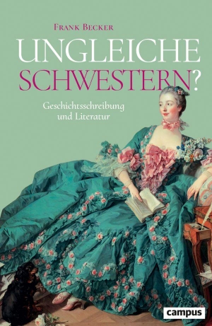 Becker, Frank. Ungleiche Schwestern? - Geschichtsschreibung und Literatur. Campus Verlag GmbH, 2026.