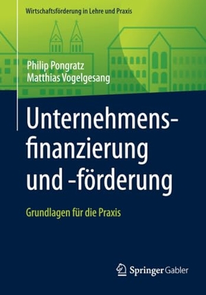 Pongratz, Philip / Matthias Vogelgesang. Unternehmensfinanzierung und -förderung - Grundlagen für die Praxis. Springer-Verlag GmbH, 2019.