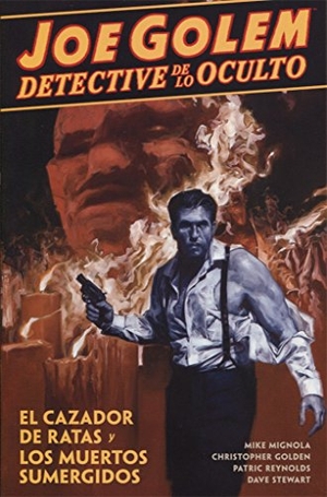 Golden, Christopher / Mignola, Mike et al. El cazador de ratas y los muertos sumergidos. Norma Editorial, S.A., 2017.