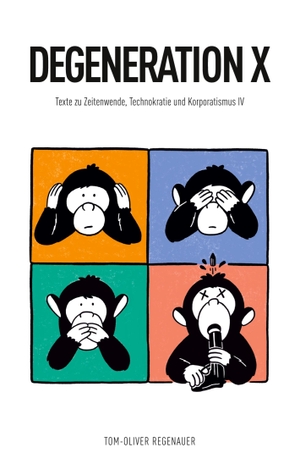 Regenauer, Tom-Oliver. DEGENERATION X - Texte zu Zeitenwende, Technokratie und Korporatismus IV. tredition, 2026.