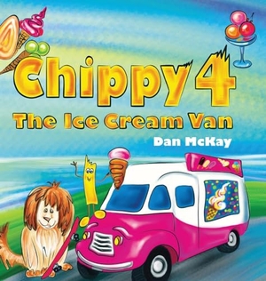 Mckay, Dan. Chippy 4 The Ice cream Van. Dan Mckay Books, 2023.