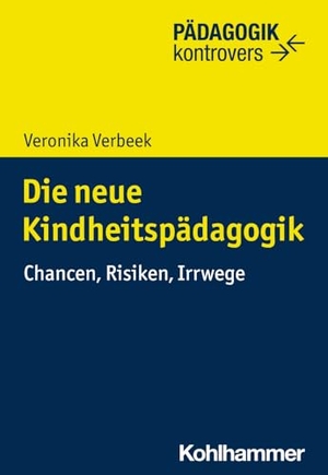 Verbeek, Veronika. Die neue Kindheitspädagogik - Chancen, Risiken, Irrwege. Kohlhammer W., 2024.