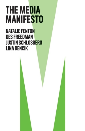 Fenton, Natalie / Freedman, Des et al. The Media Manifesto. Polity Press, 2020.