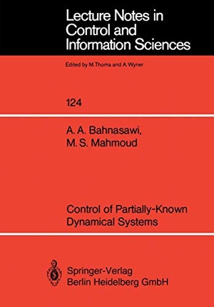 Mahmoud, Magdi S. / Ahmad A. Bahnasawi. Control of Partially-Known Dynamical Systems. Springer Berlin Heidelberg, 1989.