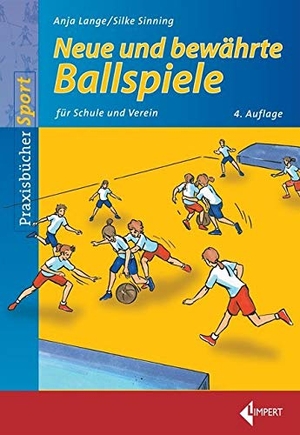 Lange, Anja / Silke Sinning. Neue und bewährte Ballspiele - für Schule und Verein. Limpert Verlag GmbH, 2017.