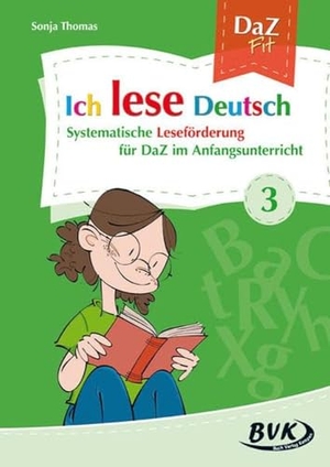 Thomas, Sonja. Ich lese Deutsch Band 3 - Systematische Leseförderung für DaZ im Anfangsunterricht. Buch Verlag Kempen, 2015.
