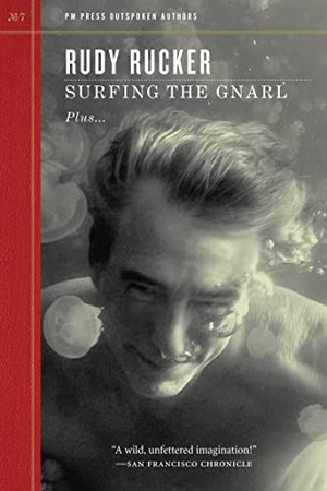 Rucker, Rudy. Surfing the Gnarl. PM Press, 2012.
