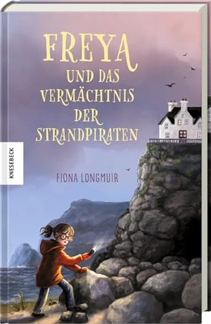 Longmuir, Fiona. Freya und das Vermächtnis der Strandpiraten. Knesebeck Von Dem GmbH, 2024.