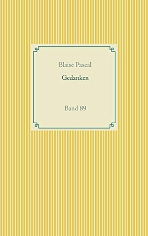 Pascal, Blaise. Gedanken - Band 89. BoD - Books on Demand, 2020.