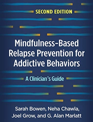 Marlatt, G. Alan / Grow, Joel et al. Mindfulness-Based Relapse Prevention for Addictive Behaviors, Second Edition - A Clinician's Guide. Guilford Publications, 2021.