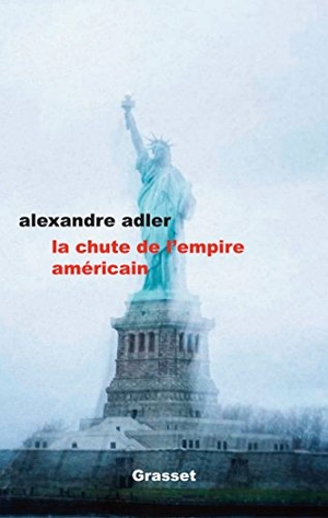 Adler-A. La Chute de L Empire Americain. Editions Grasset, 2021.