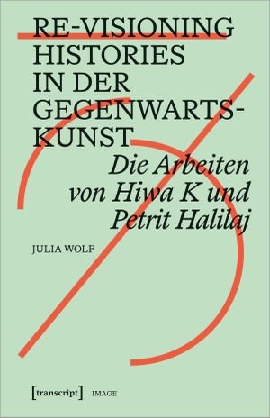 Wolf, Julia. Re-Visioning Histories in der Gegenwartskunst - Die Arbeiten von Hiwa K und Petrit Halilaj. Transcript Verlag, 2024.