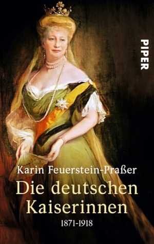 Feuerstein-Praßer, Karin. Die deutschen Kaiserinnen - 1871-1918. Piper Verlag GmbH, 2008.