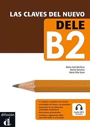 Conejo, Emilia / Martinez, Maria et al. Las claves del nuevo DELE - Nivel B2. Lehrbuch + Online. Klett Sprachen GmbH, 2014.
