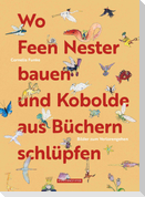Wo Feen Nester bauen und Kobolde aus Büchern schlüpfen