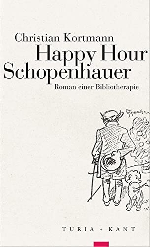 Kortmann, Christian. Happy Hour Schopenhauer - Roman einer Bibliotherapie. Turia + Kant, Verlag, 2022.