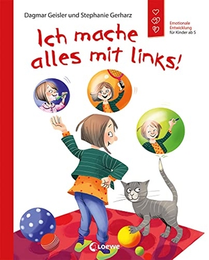 Geisler, Dagmar / Stephanie Gerharz. Ich mache alles mit links! (Starke Kinder, glückliche Eltern) - Sachbuch über Linkshändigkeit - Emotionale Entwicklung für Kinder ab 5 Jahre. Loewe Verlag GmbH, 2021.