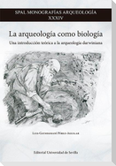 La arqueología como biología : una introducción teórica a la arqueología darwiniana