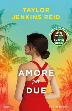 Jenkins Reid, Taylor. Amore per due. Sperling & Kupfer, 2024.
