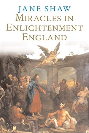 Shaw, Jane. Miracles in Enlightenment England. Yale University Press, 2006.