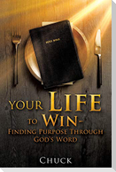 Your Life To Win - Finding Purpose Through God's Word