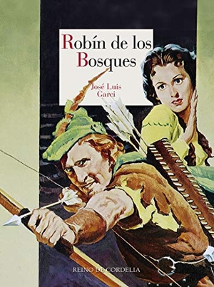 Garci, José Luis. Robín de los Bosques. REINO DE CORDELIA S.L., 2019.