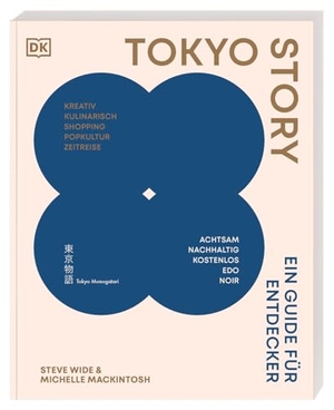 Mackintosh, Michelle / Steve Wide. Tokyo Story - Ein Guide für Entdecker. Moderner Reiseführer durch Tokyo und seine Themenwelten - mit persönlichem Insider-Wissen. Dorling Kindersley Reise, 2026.