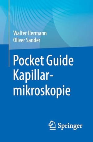 Hermann, Walter / Oliver Sander (Hrsg.). Pocket Guide Kapillarmikroskopie. Springer-Verlag GmbH, 2025.