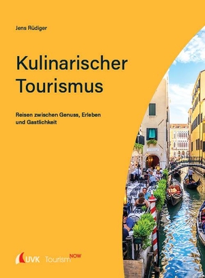Rüdiger, Jens. Tourism NOW: Kulinarischer Tourismus - Reisen zwischen Genuss, Erleben und Gastlichkeit. Uvk Verlag, 2023.