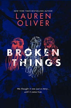 Oliver, Lauren. Broken Things. Gale, 2018.