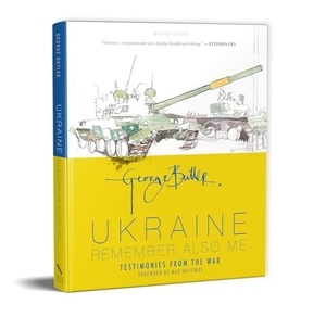 Butler, George. Ukraine: Remember Also Me - Testimonies from the War. Walker Books Ltd., 2024.