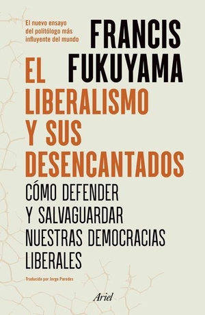 Fukuyama, Francis. El Liberalismo Y Sus Desencantados. Planeta Publishing Corp, 2023.