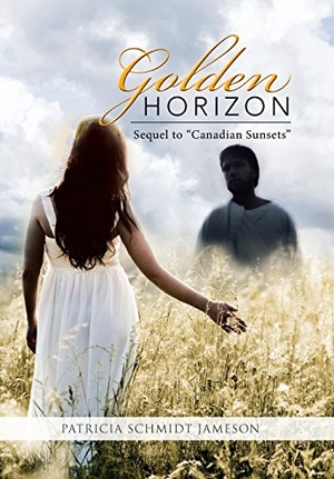 Patricia Schmidt Jameson. Golden Horizon - Sequel to "Canadian Sunsets". Xlibris, 2017.