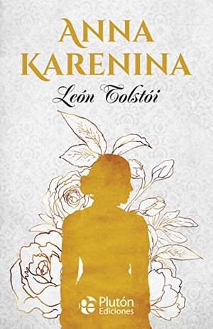 Tolstoj, Lev Nikolaevi? / León Tolstoi. Anna Karenina. Plutón Ediciones, 2020.