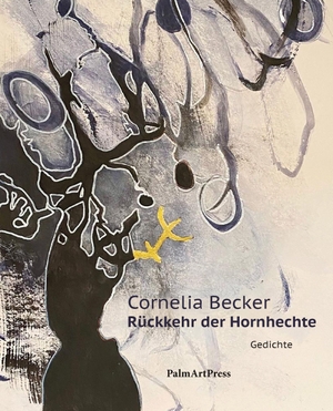 Becker, Cornelia. Rückkehr der Hornhechte - Gedichte. PalmArtPress, 2023.