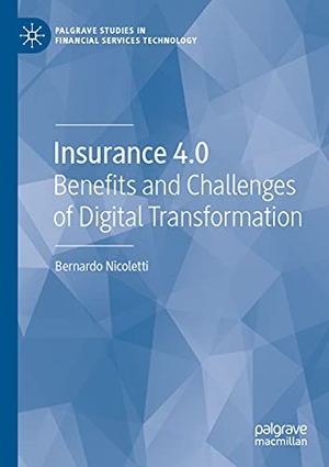 Nicoletti, Bernardo. Insurance 4.0 - Benefits and Challenges of Digital Transformation. Springer International Publishing, 2021.