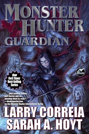 Correia, Larry / Sarah A Hoyt. Monster Hunter Guardian. Baen, 2025.